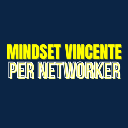 MINDSET VINCENTE PER NETWORKER